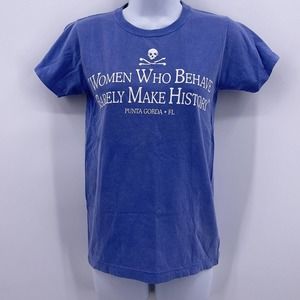 Women Who Behave Rarely Make History Comfort Colors Sz S Punta Gorda FL Blue